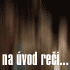 Na úvod reči... (Ružomberok, 8.5.2004)
