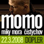 Čistychov, Miky Mora a najmä krst MOMO "Nepatrím medzi" - v Dopleri už budúcu sobotu, 22. marca 2008