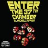 El Michells Affair – Enter the 37th Chamber