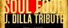 SOUL FOOD: J. DILLA TRIBUTE (11. február 2010)