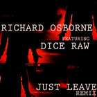 Richard Osborne & Dice Raw - Just Leave (Official Remix)