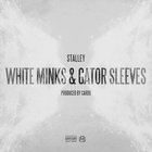 Nový trek: Stalley "White Minks & Gator Sleeves"